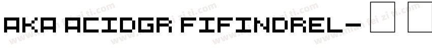 Aka AcidGR Fifindrel字体转换